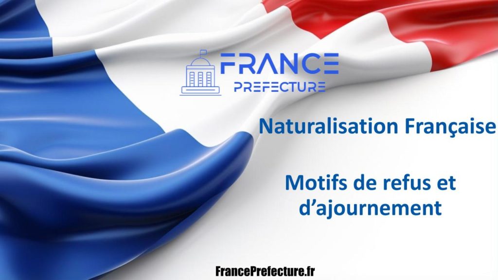 Les principaux motifs de refus naturalisation ou d’ajournement de la Naturalisation Française en 2024