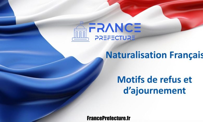 Les principaux motifs de refus ou d’ajournement de la Naturalisation Française en 2024