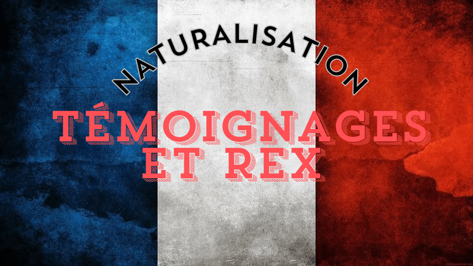 Naturalisation : Témoignages et REX de nouveaux citoyens Français 2024