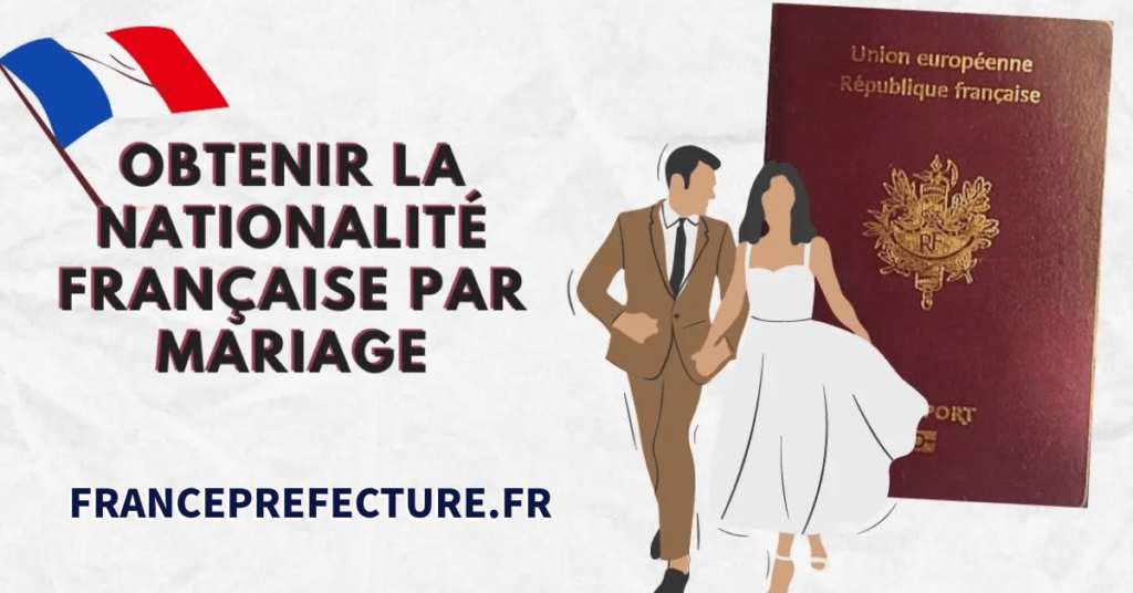 Comment obtenir la nationalité Française par mariage 2025